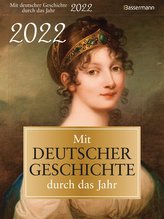 Mit deutscher Geschichte durch das Jahr 2022. Der Abreißkalender mit Ereignissen, Daten und Fakten. Verständlich und spannend au