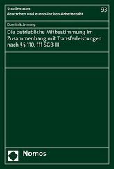 Die betriebliche Mitbestimmung im Zusammenhang mit Transferleistungen nach §§ 110, 111 SGB III
