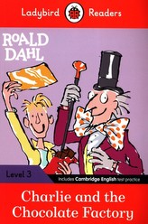 Ladybird Readers Level 3 - Roald Dahl: Charlie and the Chocolate Factory (ELT Graded Reader)