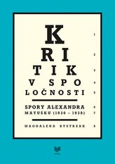  Kritik v spoločnosti /Spory Alexandra Matušku (1930 - 1938)