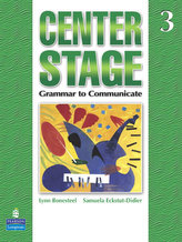 Center Stage 3: Grammar to Communicate, Student Book