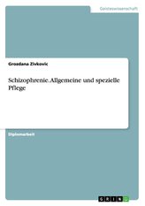Schizophrenie. Allgemeine und spezielle Pflege