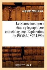 Le Maroc inconnu: étude géographique et sociologique. Exploration du Rif (Éd.1895-1899)