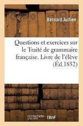 Questions et exercices sur le Traité de grammaire française. Livre de l\'élève