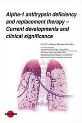 Alpha-1 antitrypsin deficiency and replacement therapy - Current developments and clinical significance