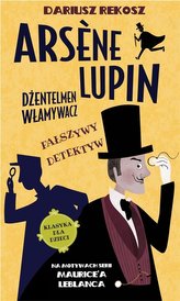 Arsene Lupin dżentelmen włamywacz T.2 Fałszywy..