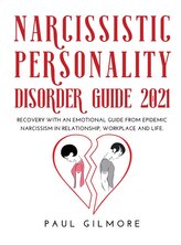 Narcissistic Personality Disorder Guide 2021: Recovery with an Emotional Guide from Epidemic Narcissism in Relationship, Workpla