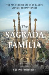 The Sagrada Familia: The Astonishing Story of Gaudí\'s Unfinished Masterpiece