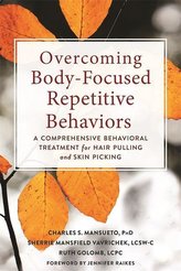 Overcoming Body-Focused Repetitive Behaviors: A Comprehensive Behavioral Treatment for Hair Pulling and Skin Picking