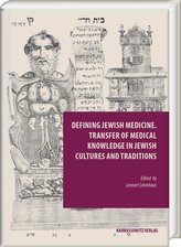 Defining Jewish Medicine. Transfer of Medical Knowledge in Jewish Cultures and Traditions
