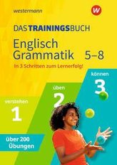 Das Trainingsbuch. Englisch Grammatik 5-8