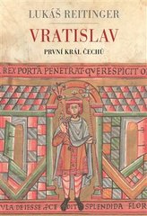 Vratislav - První král Čechů