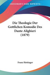 Die Theologie Der Gottlichen Komodie Des Dante Alighieri (1879)