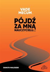 Vademecum Pójdź za mną nauczycielu