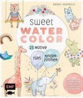 Sweet Watercolor - 25 Motive fürs Kinderzimmer malen