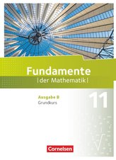 Fundamente der Mathematik - Ausgabe B. 11. Schuljahr - Grundkurs - Schülerbuch