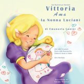 Libri Illustrati per Bambini: Vittoria Ama la Nonna Lucianì Libri sulle Emozioni. Storie della Buonanotte. Children\'s Book in It