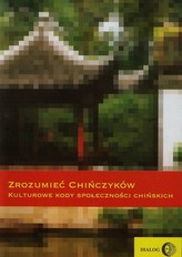 Zrozumieć Chińczyków Kulturowe kody społeczności chińskich