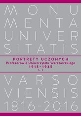 Portrety Uczonych. Profesorowie Uniwersytetu Warszawskiego 1915−1945, A−Ł