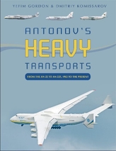 Antonov\'s Heavy Transports: From the An-22 to An-225, 1965 to the Present