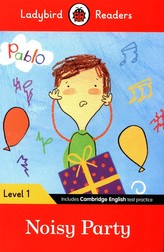 Ladybird Readers Level 1 - Pablo: Noisy Party (ELT Graded Reader)