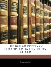 The Ballad Poetry of Ireland. Ed. by C.G. Duffy. 4th Ed