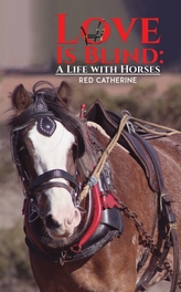 Love Is Blind: A Life with Horses