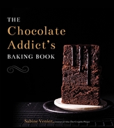 The Chocolate Addict\'s Baking Book