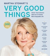 Martha Stewart\'s Very Good Things: Clever Tips & Genius Ideas for an Easier, More Enjoyable Life