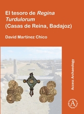 El tesoro de Regina Turdulorum (Casas de Reina, Badajoz)