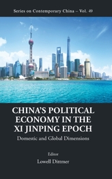 China\'s Political Economy In The Xi Jinping Epoch: Domestic And Global Dimensions