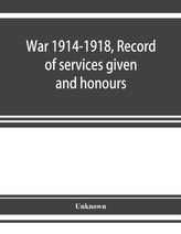 War 1914-1918, Record of services given and honours attained by members of the Chinese Customs Service