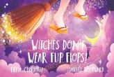Witches Don\'t Wear Flip Flops