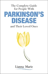 The Complete Guide for People With Parkinson\'s Disease and Their Loved Ones