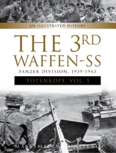 3rd Waffen-SS Panzer Division \"Totenkopf\", 1939-1943: An Illustrated History Vol. 1