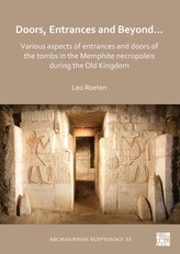 Doors, Entrances and Beyond... Various Aspects of Entrances and Doors of the Tombs in the Memphite Necropoleis during th