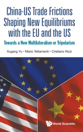 China-us Trade Frictions Shaping New Equilibriums With The Eu And The Us: Towards A New Multilateralism Or Tripolarism