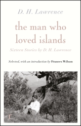 The Man Who Loved Islands: Sixteen Stories by D H Lawrence