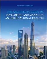 The Architect\'s Guide to Developing and Managing an International Practice