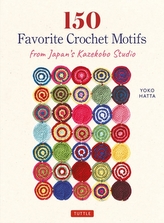 150 Favorite Crochet Motifs from Tokyo\'s Kazekobo Studio
