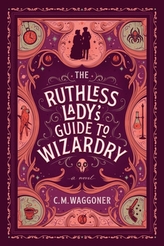 The Ruthless Lady\'s Guide To Wizardry