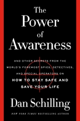 The Power of Awareness : And Other Secrets from the World\'s Foremost Spies, Detectives, and Special Operators on How to