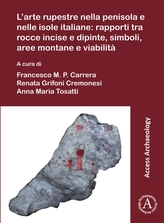 L\'arte rupestre nella penisola e nelle isole italiane: rapporti tra rocce incise e dipinte, simboli, aree montane e viab