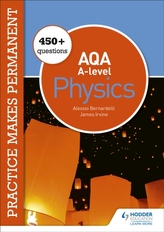 Practice makes permanent: 450+ questions for AQA A-level Physics
