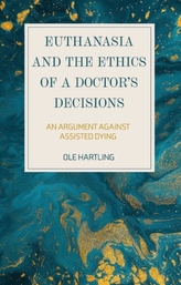Euthanasia and the Ethics of a Doctor\'s Decisions