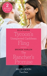 Tycoon\'s Unexpected Caribbean Fling / The Rancher\'s Promise
