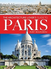 The Architecture Lover\'s Guide to Paris