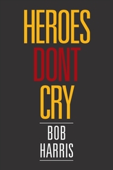 Heroes Don\'t Cry