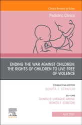 Ending the War against Children: The Rights of Children to Live Free of Violence, An Issue of Pediatric Clinics of North