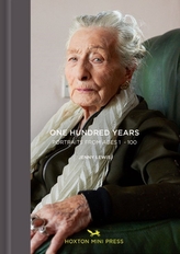 One Hundred Years: Portraits From Ages 1-100